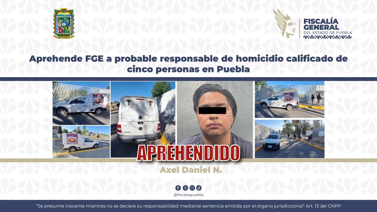 Aprehende FGE a probable responsable de homicidio calificado de cinco personas en Puebla