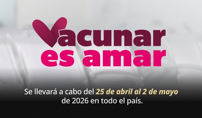 Secretaría de Salud realizará la Semana Nacional de Vacunación 2026 bajo el lema “Vacunar es amar”